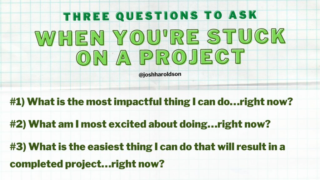 Three Questions To Ask When You're Stuck on a Project